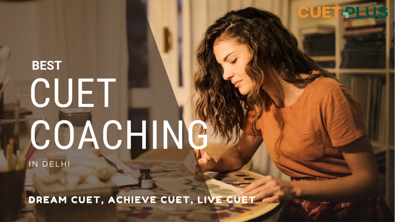 Best CUET Coaching in Delhi – CUETPLUS why is it the top option?