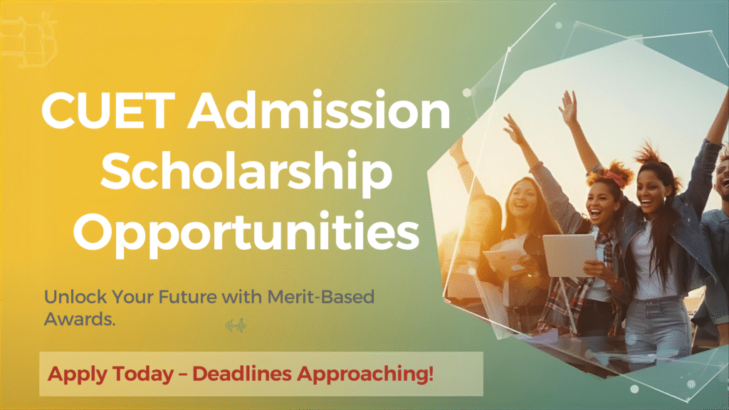 cuet admission scholarship opportunities