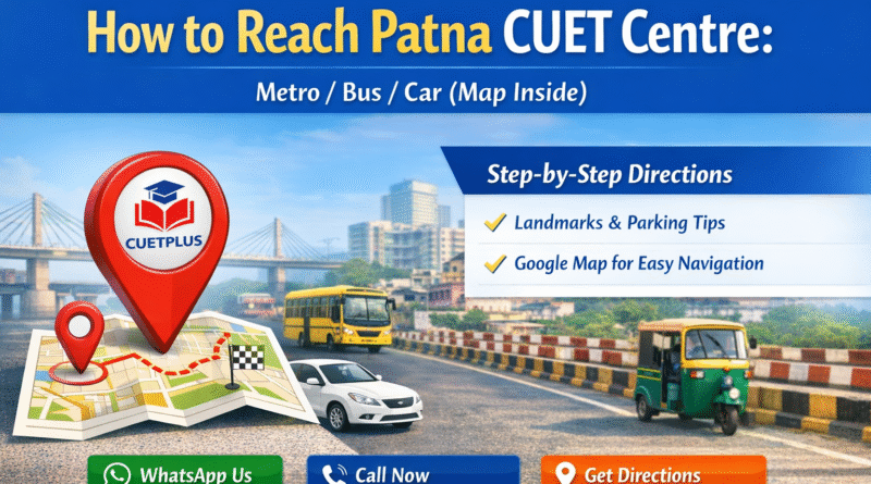 How to Reach Patna CUET Centre