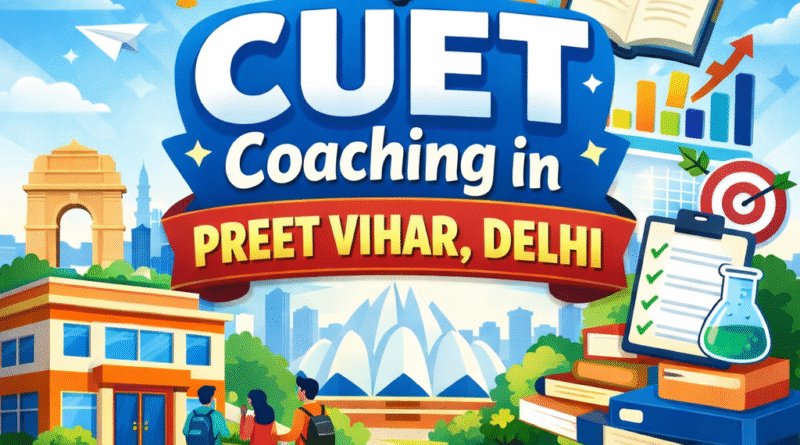 CUET Coaching in Preet Vihar