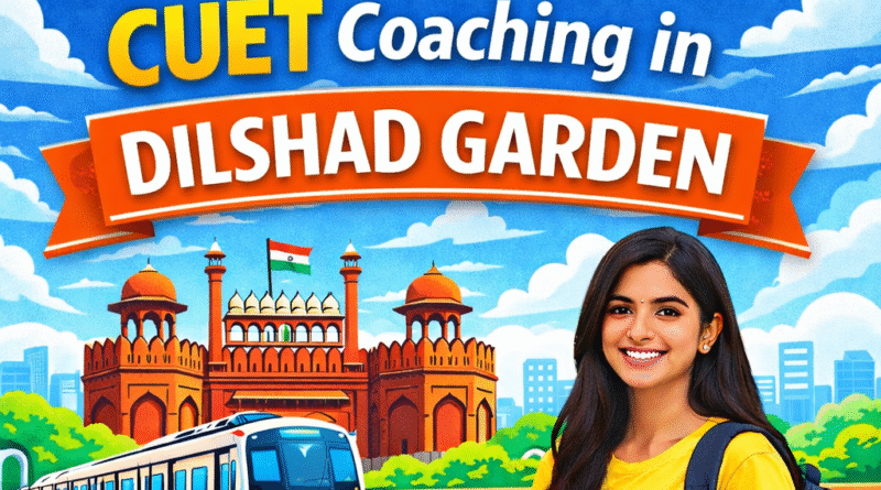 CUET Coaching in Dilshad Garden