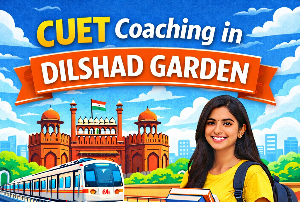 CUET Coaching in Dilshad Garden, Delhi – Admission Procedures, Tuition Fees and Scholarships