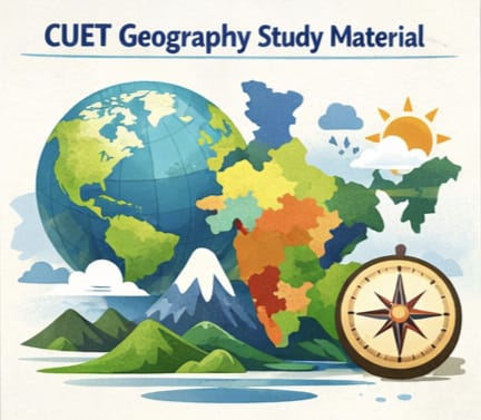 CUET Geography Study Material