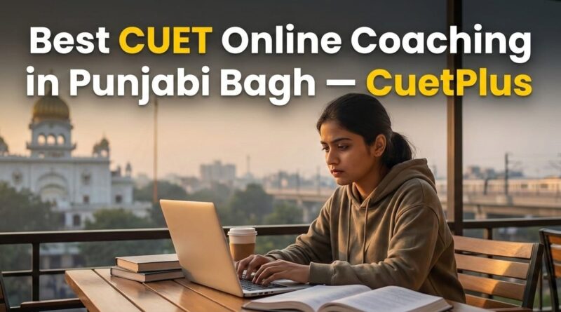 CUET Online Coaching in Punjabi Bagh
