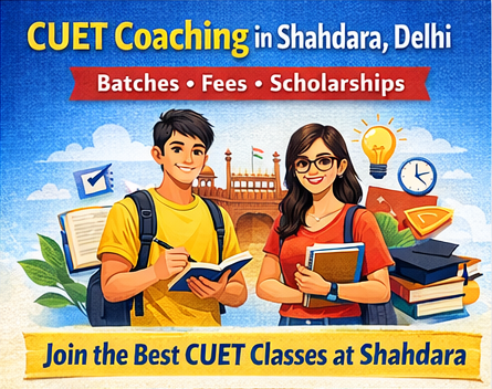 CUET Coaching in Shahdara