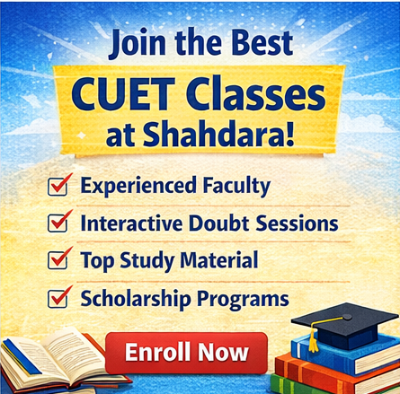 CUET Classes at Shahdara