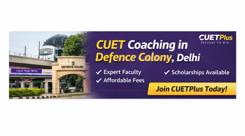 Best CUET Coaching in Defence Colony, Delhi