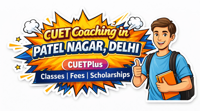 Best CUET Coaching in Patel Nagar, Delhi