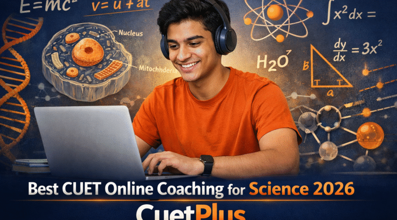 Best CUET Online Coaching for Science 2026 — Physics, Chemistry, Biology, Maths
